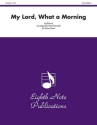 Traditional (Arr, David Marlatt) My Lord, What a Morning Brass Band