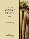 Robert A. Hobby Three Advent Preludes Organ