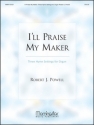 Robert J. Powell I'll Praise My Maker Three Hymn Settings for Organ Organ