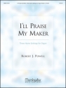 Robert J. Powell I'll Praise My Maker Three Hymn Settings for Organ Organ