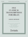 Johann Sebastian Bach Five Classical Transcriptions for Organ Organ