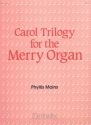 Phyllis Mains Carol Trilogy for the Merry Organ Organ