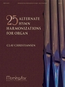 Clay Christiansen 25 Alternate Hymn Harmonizations for Organ Organ