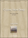 Craig Phillips O Love, How Deep: Three Hymn Settings for Organ Organ