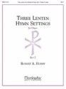 Robert A. Hobby Three Lenten Hymn Settings for Organ, Set 2 Organ