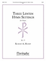 Robert A. Hobby Three Lenten Hymn Settings for Organ, Set 3 Organ