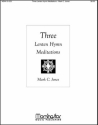 Mark C. Jones Three Lenten Hymn Meditations Organ