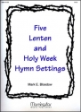 Mark E. Bloedow Five Lenten and Holy Week Hymn Settings Organ