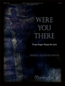 Rebecca Kleintop Owens Were You There: Three Organ Pieces for Lent Organ