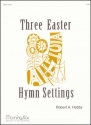 Robert A. Hobby Three Easter Hymn Settings Organ