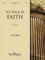 James Biery We Walk by Faith Organ
