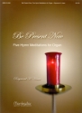Raymond H. Haan Be Present Now: Five Hymn Meditations for Organ Organ