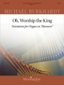 Michael Burkhardt Oh, Worship the King Organ