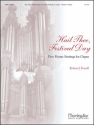 Robert J. Powell Hail Thee, Festival Day 5 Hymn Settings for Organ Organ
