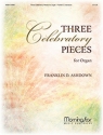 Franklin D. Ashdown Three Celebratory Pieces for Organ Organ