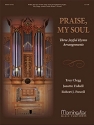 Praise, My Soul: Three Joyful Hymn Arrangements Organ