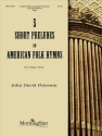 John David Peterson Five Short Preludes on American Folk Hymns Organ