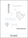 Michael Burkhardt Variations on O Perfect Love Organ