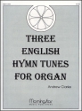 Andrew Clarke Three English Hymn Tunes for Organ Organ