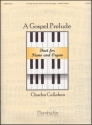 Charles Callahan A Gospel Prelude Duet for Piano and Organ Organ and Piano (Partitur)