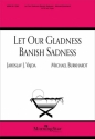 Michael Burkhardt Let Our Gladness Banish Sadness SATB, Flute, Organ or Piano