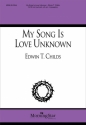 Edwin T. Childs My Song Is Love Unknown SATB and Keyboard