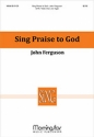 John Ferguson Sing Praise to God SATB, Treble Choir, and Organ
