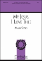 Mark Sedio My Jesus, I Love Thee SATB, opt. Soprano or Alto Solo, Opt. Organ or Piano