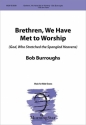Bob Burroughs Brethren, We Have Met to Worship TTBB and Piano