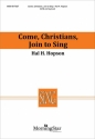 Hal H. Hopson Come, Christians, Join to Sing SATB, Keyboard, opt. Percussion