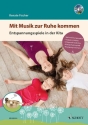 Mit Musik zur Ruhe kommen (+CD) Entspannungsspiele in der Kita
