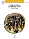 Ryan Fraley: Darkness Is Always Soft, The Big Band & Concert Band Score and Parts
