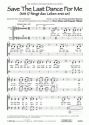 D. Pomus, M. Shuman Save the last dance for me (vierstimmig) fr SATB und Klavier Singpartitur