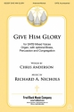 Richard A. Nichols, Give Him Glory SATB Chorpartitur