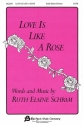 Ruth Elaine Schram, Love Is Like A Rose SATB Chorpartitur