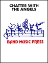 Gay Holmes Spears, Chatter with the Angels Concert Band Partitur + Stimmen