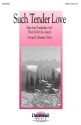 Beth Rice Luttrell, Such Tender Love SATB Chorpartitur