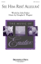 Douglas E. Wagner_John Parker, See Him Rise! Alleluia! SATB Chorpartitur