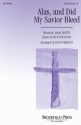 Hugh Wilson_Isaac Watts, Alas, and Did My Savior Bleed SATB Chorpartitur