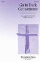 Mark Hill, Go to Dark Gethsemane SATB Chorpartitur