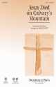 Jesus Died on Calvary's Mountain SATB Chorpartitur