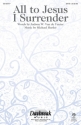 Michael Hurley, All to Jesus I Surrender SATB Chorpartitur