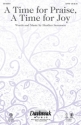 Heather Sorenson, A Time for Praise, A Time for Joy SATB Chorpartitur