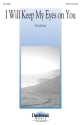 Cindy Berry, I Will Keep My Eyes on You SATB Chorpartitur