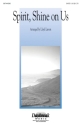 Michael W. Smith, Spirit, Shine on Us SATB Chorpartitur