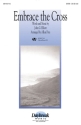 John G. Elliott, Embrace the Cross SATB Chorpartitur