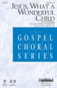 Traditional, Jesus, What a Wonderful Child SATB Chorpartitur