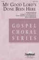 Traditional, My Good Lord's Done Been Here SATB Chorpartitur