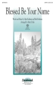 Blessed Be Your Name (SATB) Choir and Piano Chorpartitur