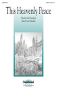 Larry Shackley, This Heavenly Peace SATB Chorpartitur